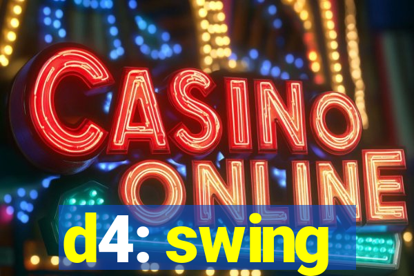 d4: swing
